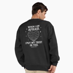 When I Am Afraid, I Trust In You – PSalm 56:3